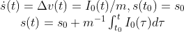 \begin{matrix} \dot s(t)=\Delta v(t)=I_0(t)/m, s(t_0)=s_0 \\ s(t)=s_0+m^{-1}\int_{t_0}^{t}I_0(\tau)d\tau \end{matrix}